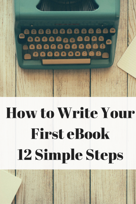 How to Write Your First eBook in 12 Simple Steps