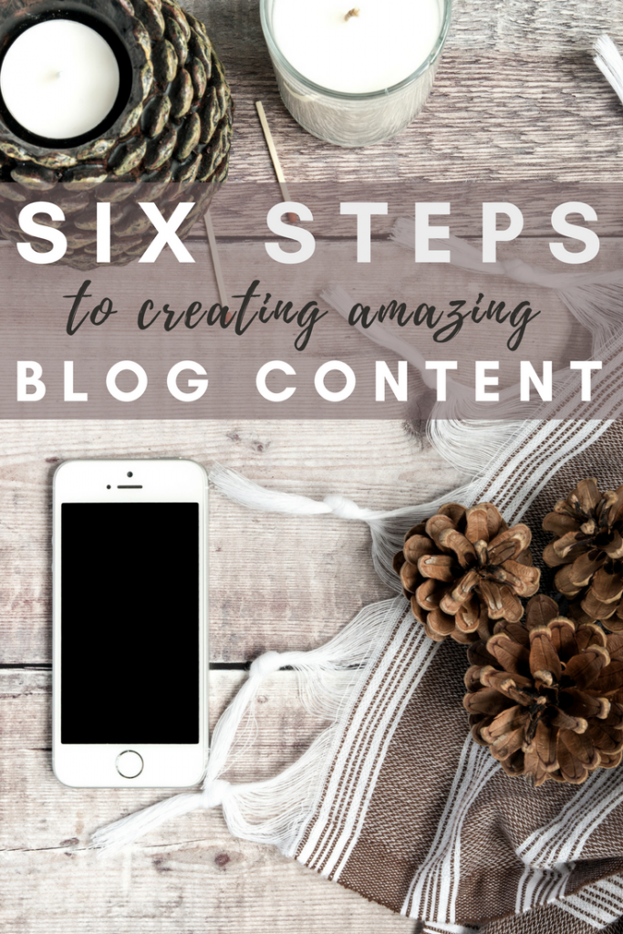 Six Steps to Creating Amazing Blogging Content